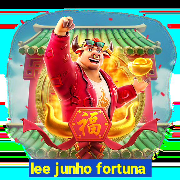 lee junho fortuna